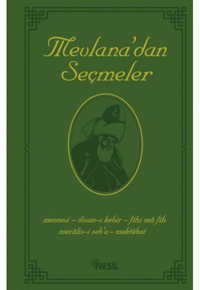 Mevlana Celaleddin Rumi’nin  Bütün Eserlerinden Seçmeler