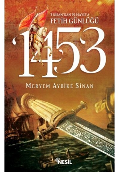 1453: 3 Nisan’dan 29 Mayıs’a Fetih Günlüğü