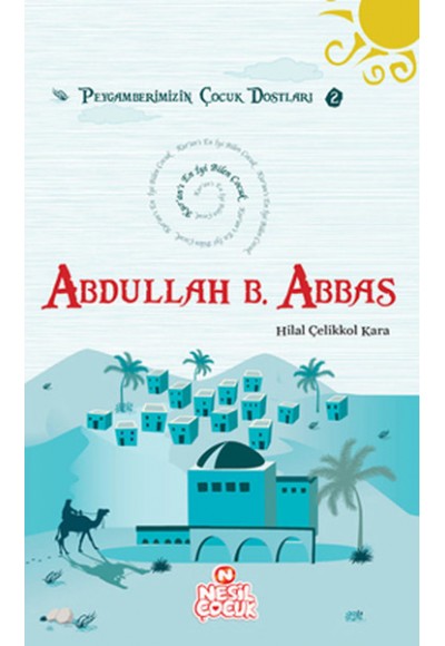 Kur’an’ı En İyi Bilen Çocuk - Abdullah bin Abbas (r.a.)