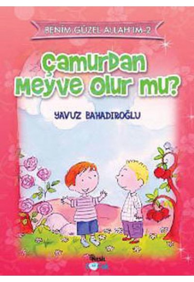 Çamurdan Meyve Olur mu?
