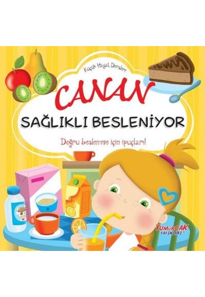 Küçük Hayat Dersleri Canan Sağlıklı Besleniyor
