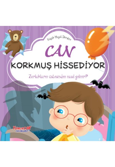 Küçük Hayat Dersleri Can Korkmuş Hissediyor
