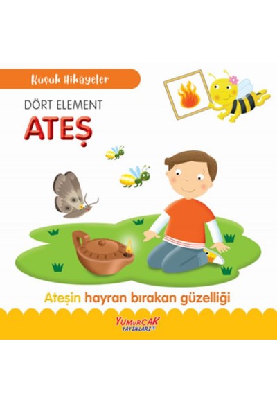 Küçük Hikâyeler Dört Element Ateş