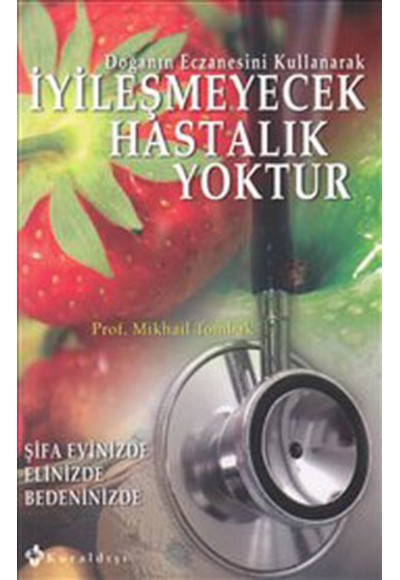 İyileşmeyecek Hastalık Yoktur