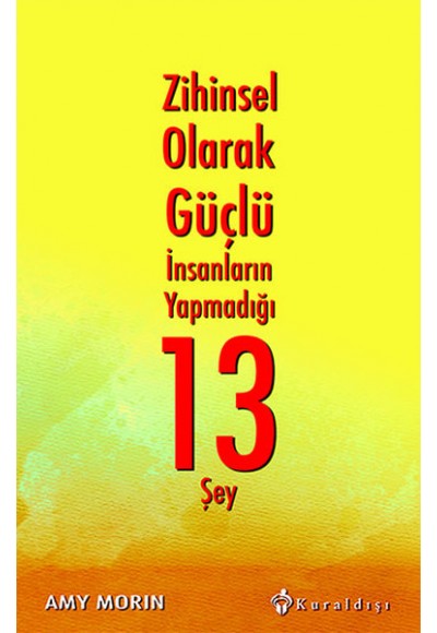 Zihinsel Olarak Güçlü İnsanların Yapmadığı 13 Şey