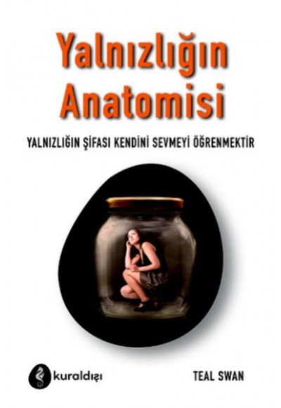 Yalnızlığın Anatomisi - Yalnızlığın Şifası Kendini Sevmeyi Öğrenmektir