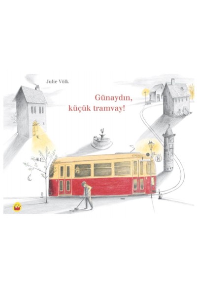 Günaydın, Küçük Tramvay!