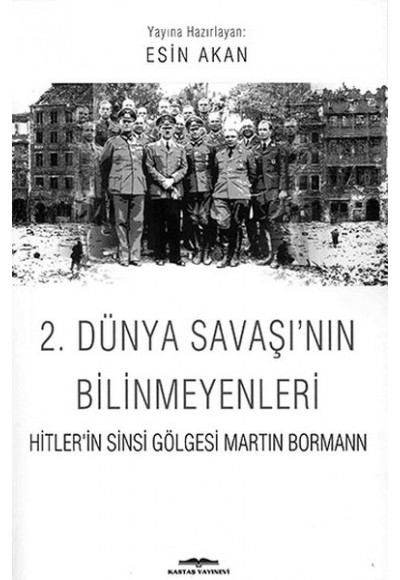 2. Dünya Savaşı'nın Bilinmeyenleri  Hitler'in Sinsi Gölgesi Martin Bormann