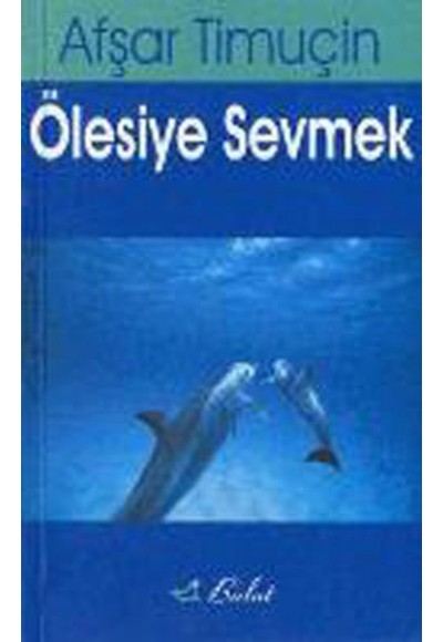 Ölesiye Sevmek