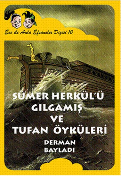 Ece ile Arda Efsaneler Dizisi - Sümer Herkülü Gılgamış ve Tufan Öyküleri