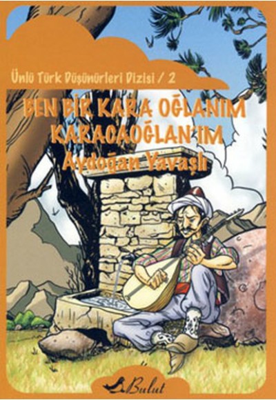 Ben Bir Kara Oğlanım Karacaoğlan'ım / Ünlü Türk Düşünürleri Dizisi 2