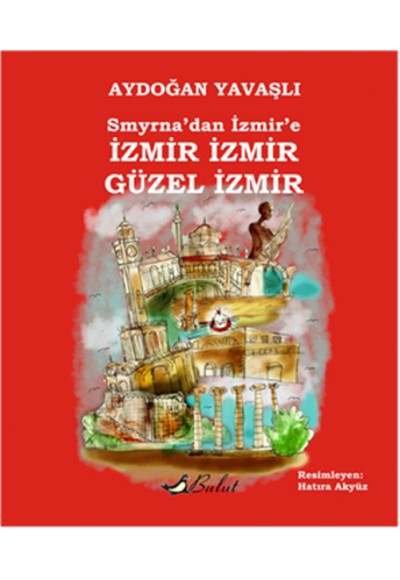 Smyrna'dan İzmir'e İzmir İzmir Güzel İzmir