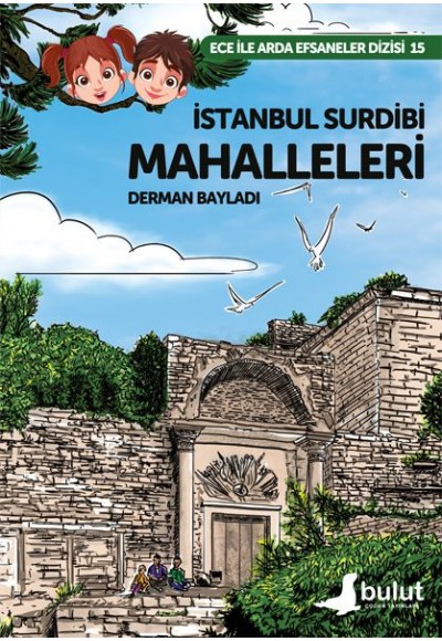 Ece ile Arda Efsaneler Dizisi - İstanbul Surdibi Mahalleleri