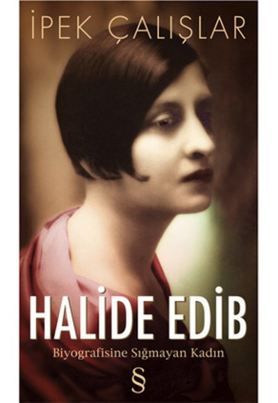 Halide Edib  Biyografisine Sığmayan Kadın