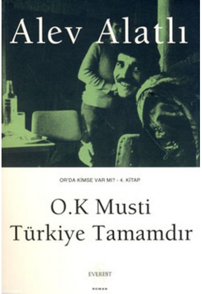 Or'da Kimse Var mı? 4 - O.K Musti Türkiye Tamamdır