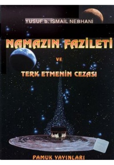 Namazın Fazileti ve Terketmenin Cezası (Namaz-007)