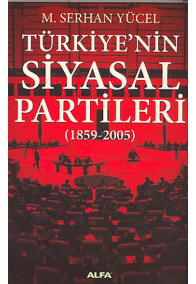 Türkiye’nin Siyasal Partileri (1859-2005)