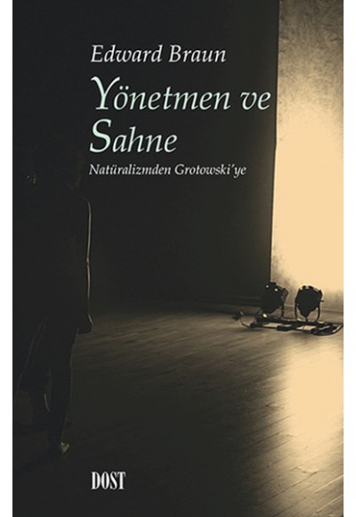 Yönetmen ve Sahne  Natüralizmden Grotowski'ye