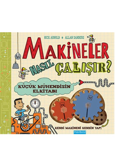 Makineler Nasıl Çalışır?  Küçük Mühendisin El Kitabı