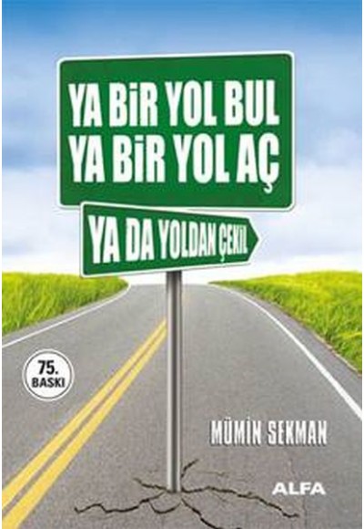 Ya Bir Yol Bul Ya Bir Yol Aç Ya da Yoldan Çekil