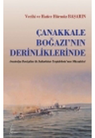 Çanakkale Boğazı'nın Derinliklerinde  Avustralya Denizatlısı ile Sultan Hisar Torpidobotu'nun Mü