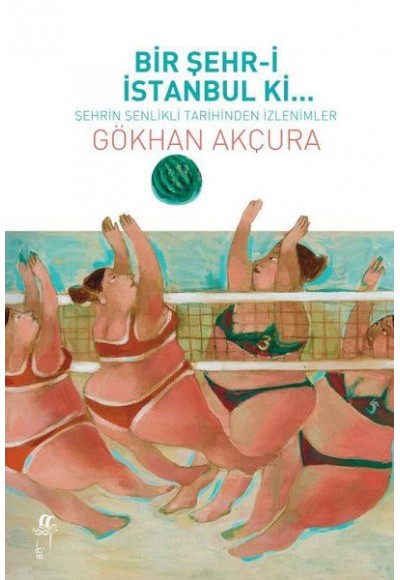 Bir Şehr-i İstanbul Ki... - Şehrin Şenlikli Tarihinden İzlenimler