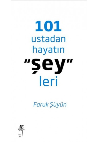 101 Ustadan Hayatın "Şey"leri