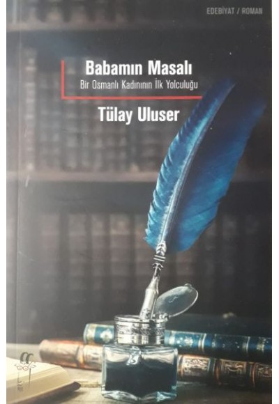 Babamın Masalı: Bir Osmanlı Kadınının İlk Yolculuğu