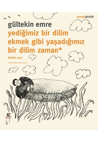 Yediğimiz Bir Dilim Ekmek Gibi Yaşadığımız Bir Dilim Zaman - Günlük 2019