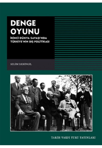 Denge Oyunu - 2. Dünya Savaşı'nda Türkiye'nin Dış Politikası