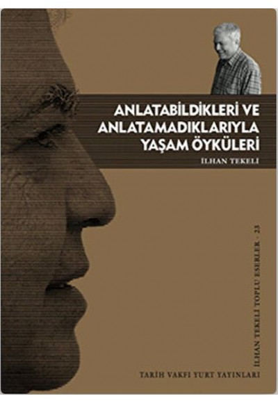 Anlatabildikleri ve Anlatamadıklarıyla Yaşam Öyküleri