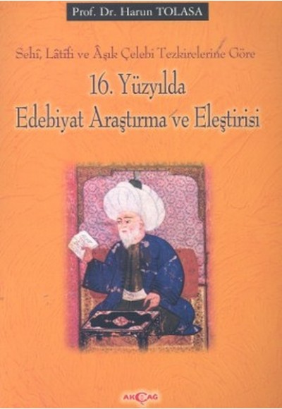 16. Yüzyılda Edebiyat Araştırma ve EleştirisiSehi, Latifi ve Aşık Çelebi Tezkirelerine Göre