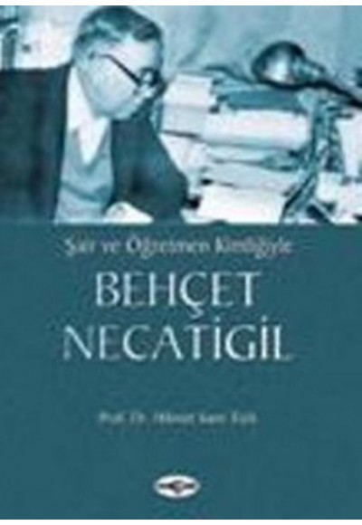 Şair ve Öğretmen KimliğiyleBehçet Necatigil