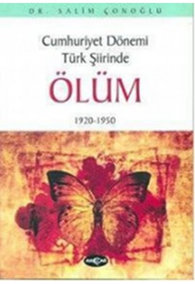 Cumhuriyet Dönemi Türk Şiirinde Ölüm1920 - 1950