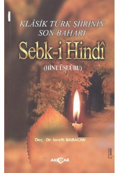 Klasik Türk Şiirinin Son Baharı Sebk-i Hindi