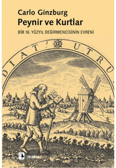 Peynir ve Kurtlar: Bir 16. Yüzyıl Değirmencisinin Evreni