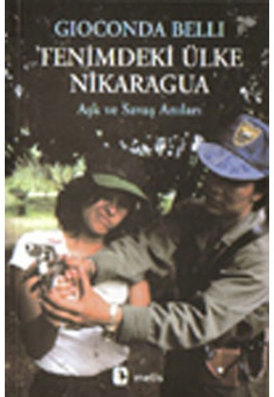 Tenimdeki Ülke Nikaragua / Aşk ve Savaş Anıları