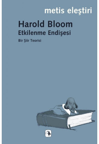 Etkilenme Endişesi  Bir Şiir Teorisi
