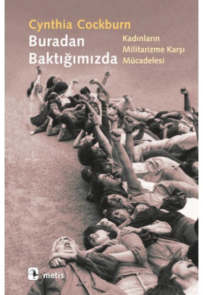 Buradan Baktığımızda  Kadınların Militarizme Karşı Mücadelesi