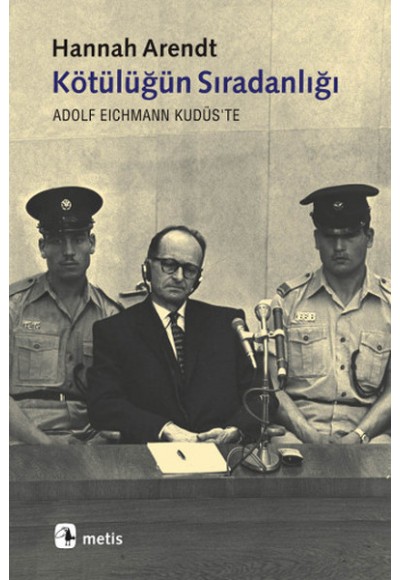 Kötülüğün Sıradanlığı  Eichmann Kudüs'te