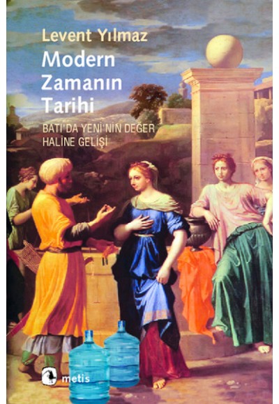 Modern Zamanın Tarihi  Batı'da Yeni'nin Değer Haline Gelişi