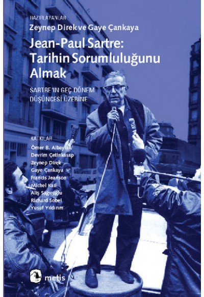 Jean-Paul Sartre Tarihin Sorumluluğunu Almak  Sartre'ın Geç Dönem Düşüncesi Üzerine