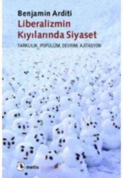 Liberalizmin Kıyılarında Siyaset  Farklılık, Popülizm, Devrim, Siyaset