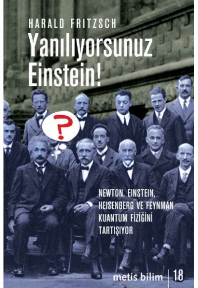 Yanılıyorsunuz Einstein!  Newton, Einstein, Heisenberg ve  Feynman Kuantum Fiziğini Tartışıyor