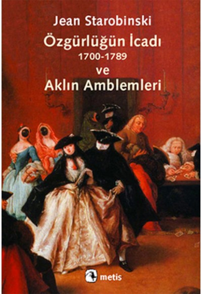 Özgürlüğün İcadı ve Aklın Amblemleri