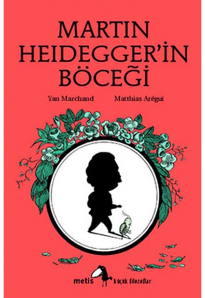 Küçük Filozoflar Dizisi 10 - Martin Heidegger'in Böceği