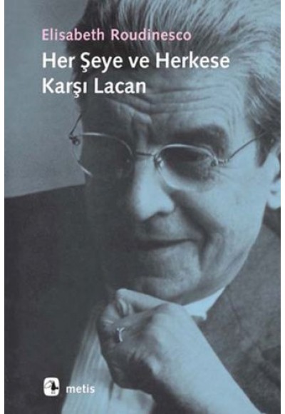 Her Şeye ve Herkese Karşı Lacan