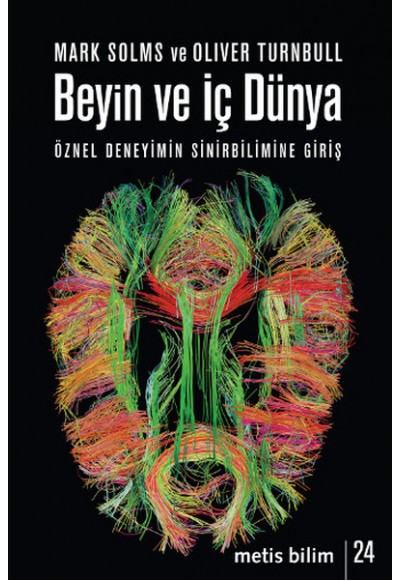 Beyin ve İç Dünya  Öznel Deneyimin Sinirbilimine Giriş