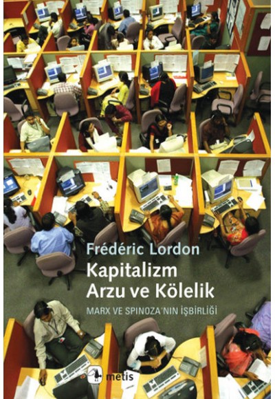 Kapitalizm, Arzu ve Kölelik  Marx ve Spinoza'nın İşbirliği