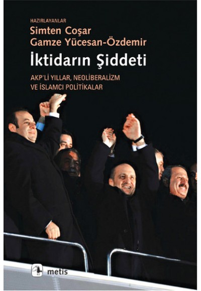 İktidarın Şiddeti  Akp'li Yıllar Neoliberalizm ve İslamcı Politikalar